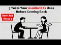 3 Tests Your Avoidant Ex Uses Before Coming Back (Don’t Fail Them!)