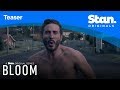 Bloom | TEASER 2 | A Stan Original Series.