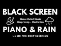 Peaceful Piano Music with Rain Sounds - Stress Relief, Relaxing Sleep Music, Meditation, Deep Sleep