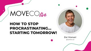 MoveCo Live Episode #24 - How to Stop Procrastinating... starting tomorrow! With Dai Manuel