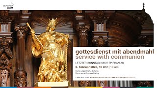 Gottesdienst mit Abendmahl am Letzten  Sonntag nach Epiphanias, 2. Februar 2025, 10 Uhr