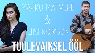 Liisi Koikson \u0026 Marko Matvere - Tuulevaiksel ööl (lyrics/sõnadega)