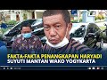 FAKTA-Fakta Penangkapan Haryadi Suyuti Mantan Walikota Yogyakarta, Diduga Terima Suap