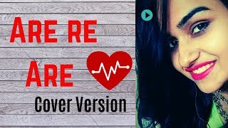 Are re Are Ye Kya Hua - Cover | New Hindi Cover Songs 2019 Female | Latest Bollywood Covers 2019