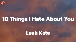 Leah Kate - 10 Things I Hate About You (lyrics)