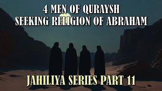 SEEKING RELIGION OF ABRAHAM, THE HANIFIYYA. 4 MEN OF QURAYSH WHO REJECTED IDOL WORSHIP. ZAYD BIN AMR