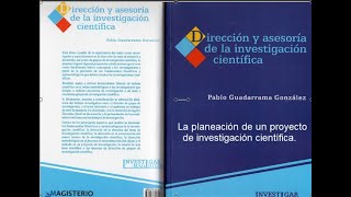 La planeación de un proyecto de investigación científica.