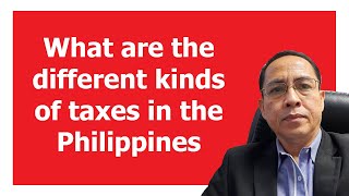 What are the different kinds of taxes in the Philippines