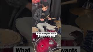 What everyone wants drummers to play: