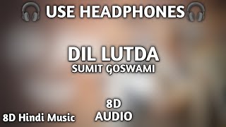 Sumit Goswami - Dil Lutda (8D) | Vaishnavi Rao |Deepesh Goyal| Latest Haryanvi Song | 8D Hindi Music