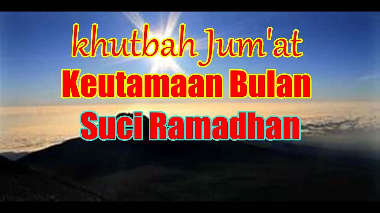 KHUTBAH JUM'AT KEUTAMAAN BULAN SUCI RAMADHAN - YouTube