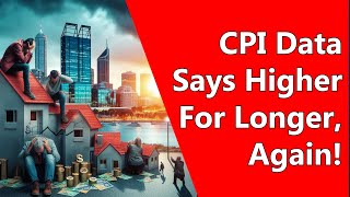 CPI Data Says Higher For Longer, Again!
