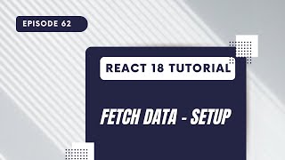 React 18 Tutorial - Fetch Data - Setup