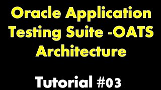 Oracle Application Testing Suite Architecture #OATS_Automation Tutorial 03