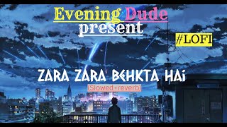 Zara Zara Behekta Hai Lofi Song (slowed+reverb) || Evening Dude