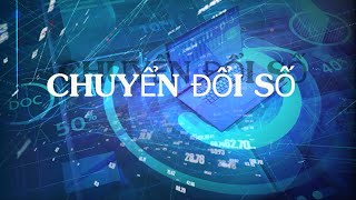 Chuyển đổi số: Thúc đẩy chuyển đổi số, thúc đẩy phát triển KT - XH