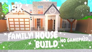 15K! BLOXBURG: FAMILY HOUSEBUILD; NO GAMEPASS!!