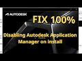 Fix Disabling Autodesk Application Manager on install