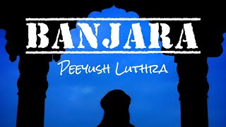 Banjara (Official Music Video) | Peeyush Luthra | Peeyush Luthra Originals | Indie Artist