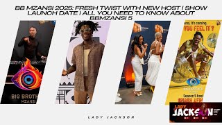 BB MZANSI 2025: FRESH TWIST WITH NEW HOST | SHOW LAUNCH DATE | ALL YOU NEED TO KNOW ABOUT BBMZANSI 5