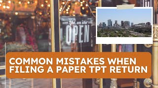 Common Mistakes When Filing a Paper TPT Return