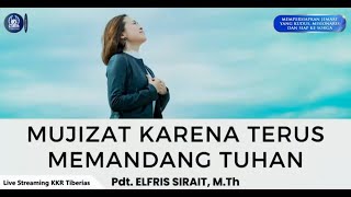 KKR Kuasa Kesembuhan & Pelepasan Resesi | Mujizat Karena Terus Memandang Tuhan | Pdt. Elfris S M.Th.