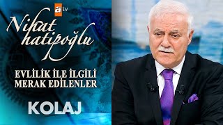 Evlilik Hakkında En Merak Edilen Sorular | Nihat Hatipoğlu Kolaj