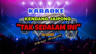 KARAOEKE||TAK SEDALAM INI|KENDANG JAIPONG-KOPLO#by ARIEF