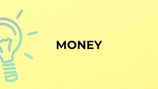 What is the meaning of the word MONEY?