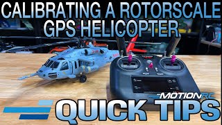 Gyro/Compass Calibration for RotorScale UH-60 and SH-60 | Quick Tips | Motion RC