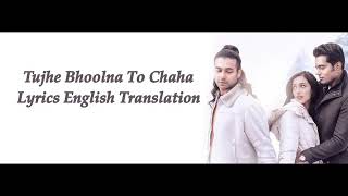 Tujhe Bhoolna Toh Chaaha Lyrics With Translation – Jubin Nautiyal