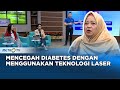 Go Healthy - Mencegah Diabetes Dengan Menggunakan Teknologi Laser