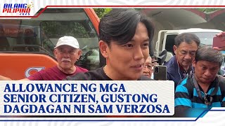 Sam Verzosa sa allowance ng mga senior citizen