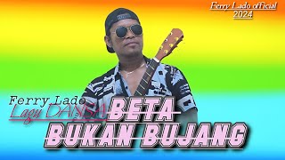 Lagu DANSA terbaru [[ BETA BUKAN BUJANG LAGI ]] Ferry Lado @ferrylado459 @Ferry_61