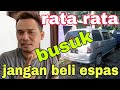 jangan beli mobil espas rata rata busuk