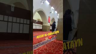 Masjid al-Qiblatayn #qiblatain #masjid #madinasharif #madinahalmunawwarah #viralvideo #reels #fyp