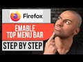 How to Enable Top Menu Bar on Firefox — Step by Step Mozilla Firefox Tutorial