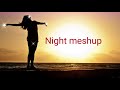 Night meshup#hindi@timepass song