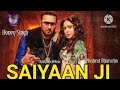 Saiyaan Ji ► Yo Yo Honey Singh, Neha Kakkar|Nushrratt Bharuccha|  Lil G, Hommie D| Mihir G|Bhushan K