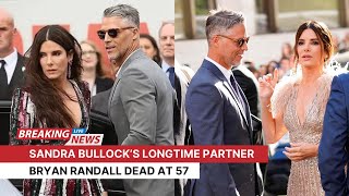 Breaking News: Sandra Bullock’s longtime partner Bryan Randall dead at 57