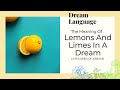 Meaning Of Lemons And Limes In Dreams | Biblical & Spiritual Meanings Of Dreams