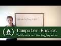 Computer Basics 21: Chrome JavaScript Console and how Logging works