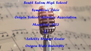 SSHS Choir - Symphonic Choir - OSAA at OSU - March 1st, 2023