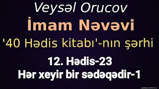 12. Hədis-23. Hər xeyir bir sədəqədir-1 / 40 hədis kitabının şərhi -Veysəl Orucov