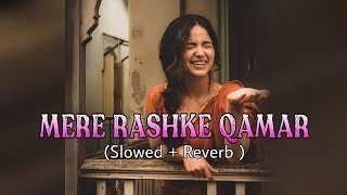 MERE RASHKE QAMAR ( SLOWED + REVERB) | NUSRAT FATEH ALI KHAN