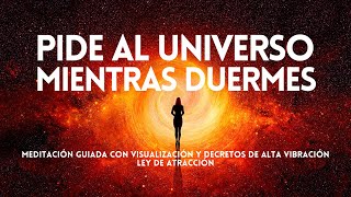 Meditación Guiada Petición al Universo ✨ PIDE AL UNIVERSO MIENTRAS DUERMES ✨ LEY DE ATRACCIÓN