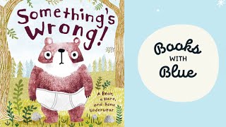 Somethings Wrong | Kids books read aloud | Books with Blue