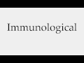 How to Pronounce Immunological