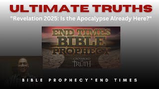 "Ultimate Truths: Are We Living in the End Times? | Biblical Prophecy Explained"