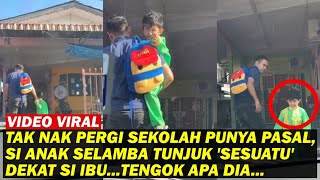 TAK NAK PERGI SEKOLAH PUNYA PASAL, SI ANAK SELAMBA TUNJUK 'SESUATU' DEKAT SI IBU...TENGOK APA DIA...